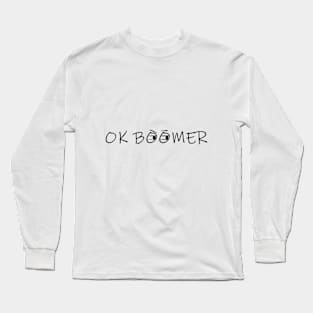 OK BOOMER Long Sleeve T-Shirt